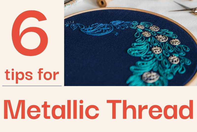 An inset picture of a Peacock embroidered on blue fabric surrounded by the text '6 tips for metallic thread'