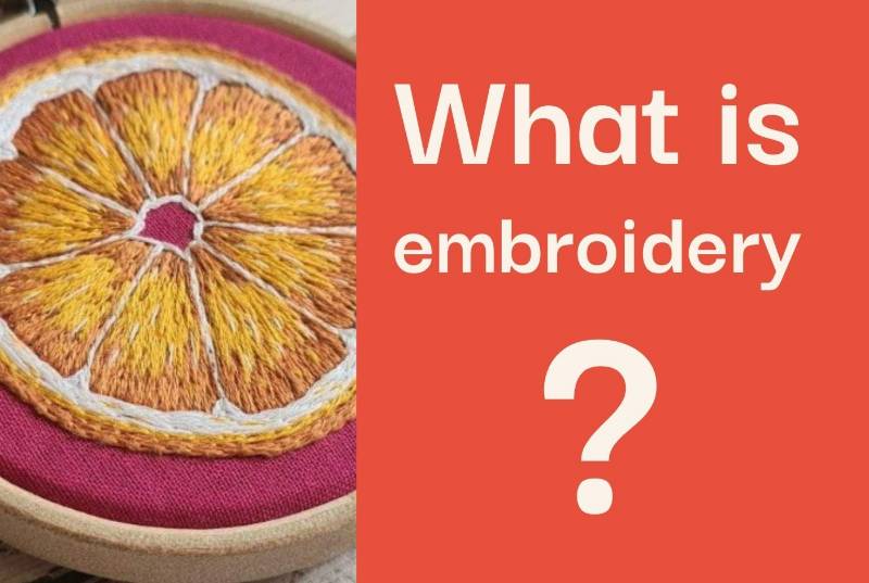 An embroidered orange on pink fabric sits alongside text saying 'what is embroidery?'.
